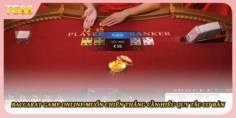 Baccarat game online muốn chiến thắng cần hiểu quy tắc cơ bản