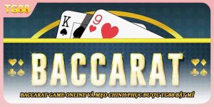 Baccarat Game Online Và Mẹo Chinh Phục Được TG88 Bật Mí