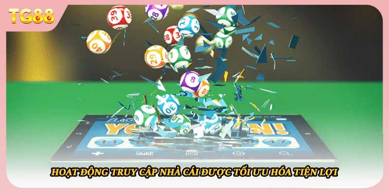 Hoạt động truy cập nhà cái được tối ưu hóa tiện lợi