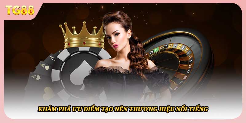 Khám phá ưu điểm tạo nên thương hiệu nổi tiếng