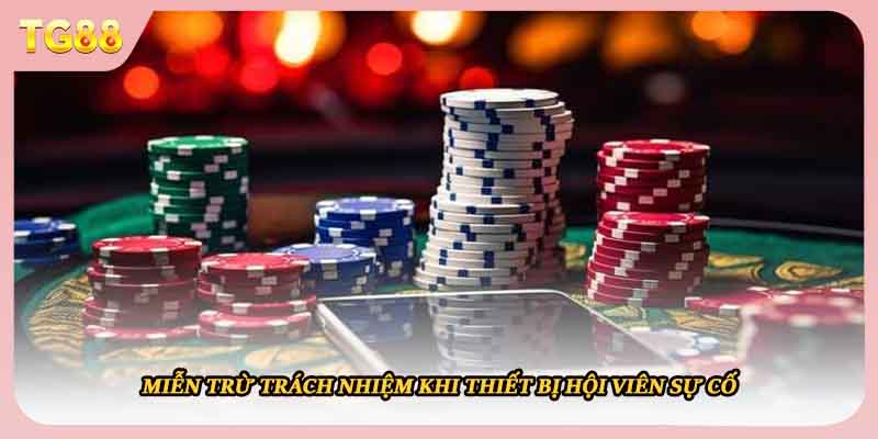 Miễn trừ trách nhiệm khi thiết bị hội viên sự cố