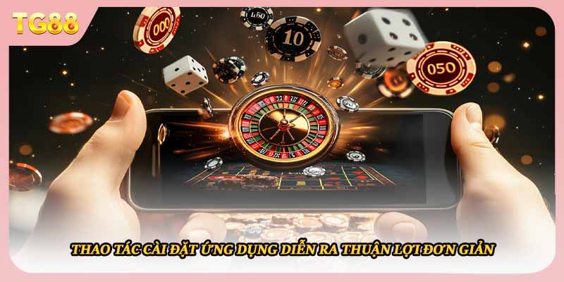 Thao tác cài đặt ứng dụng diễn ra thuận lợi đơn giản