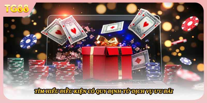 Tìm hiểu điều kiện có quy định từ dịch vụ ưu đãi