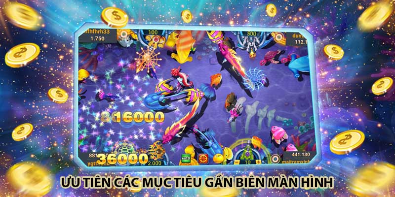 Ưu tiên các mục tiêu gần biên màn hình