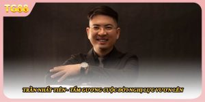 Trần Nhất Tiên – Hành Trình Tạo Nên Dấu Ấn Riêng